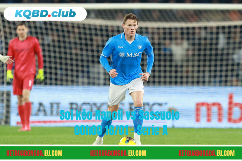 Đội hình dự kiến trước trận Napoli vs Sassuolo