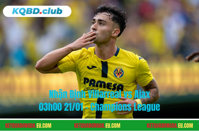 Đội hình dự kiến trước trận Villarreal vs Ajax Đội hình dự kiến trước trận Villarreal vs Ajax