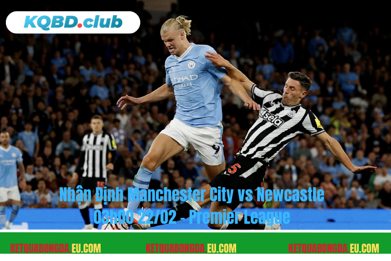 doi hinh du kien truoc tran manchester city vs newcastle KQBD.club